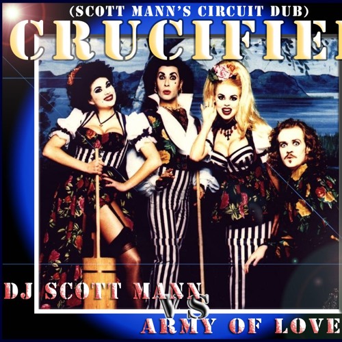 Stream Crucified DJ Scott Mann Circuit DUB DJ Scott Mann Vs Army 