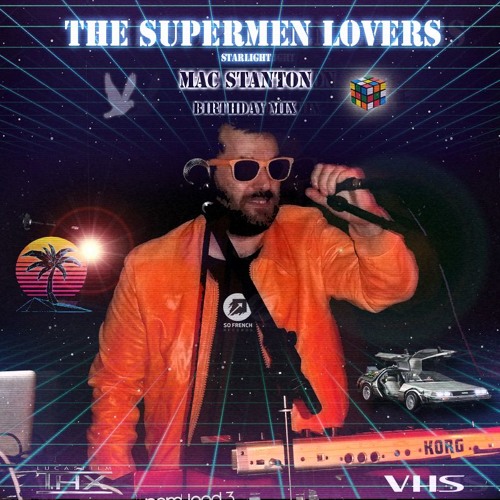 The Supermen Lovers - Starlight - (Mac Stanton Birthday Mix)