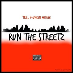 Trill Youngin Mitche - Run The Streetz [Thizzler.com]