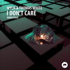 WYLN & Thomas White - I Don't Care [RAWCUT030] + [NEST HQ Premiere]