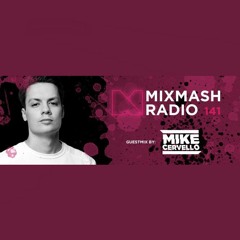 Mixmash Radio #141 | Guestmix by: Mike Cervello