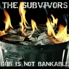 The Subvivors - Dub Is Not Bankable