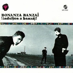 Bonanza Banzai - Induljon a banzáj (rearranged)