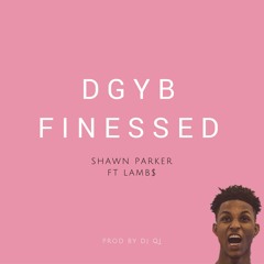 FINESSED x SHAWN PARKER x LAMBS (prod DJ QJ)
