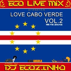 Love Cabo Verde  Vol.2 Mix 2016 - Eco Live Mix Com Dj Ecozinho