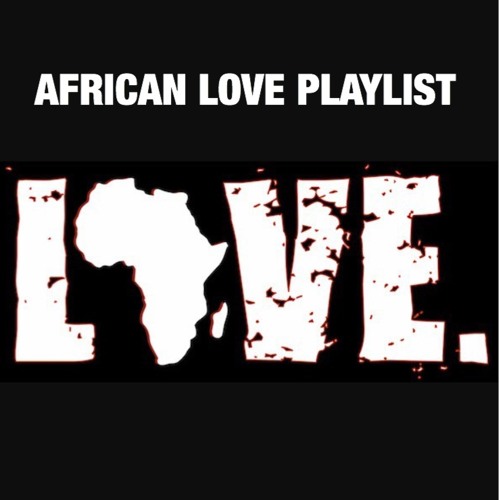Stream Afropolitan Fifty Five Listen to 14 African Love Songs for