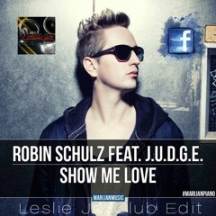 Robin Schulz - Show Me Love (Leslie Jr. Club Edit)ft. J.U.D.G.E. (Radio Versio)