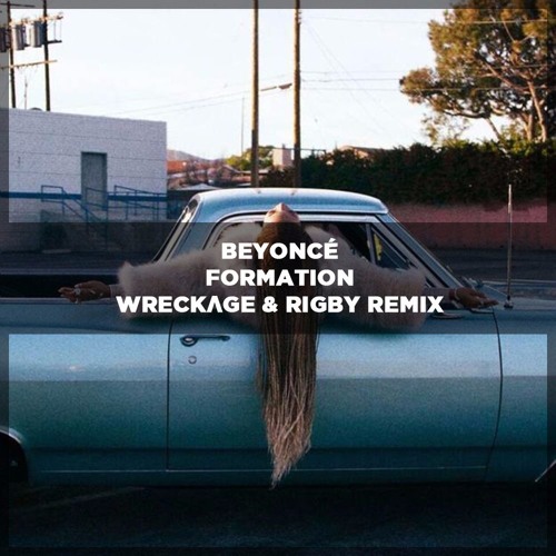Beyonce Formation Wreckvge Rigby Remix By Wreckvge Vip Free Download On Toneden