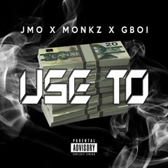 USE TO Jmo x Monk x Gboi