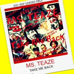 MS. TEAZE- TAKE ME BACK