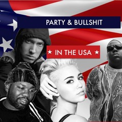 Party and Bullshit in the USA - ft. Eminem, Miley Cyrus, Biggie Smalls and Raekwon