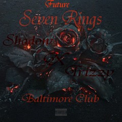Future - Seven Rings (Baltimore Club Remix) Shadow X Trizzy