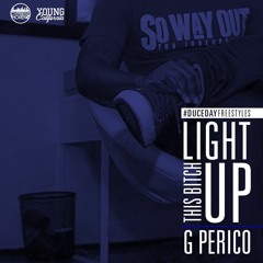 G Perico - Light This Bitch Up
