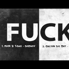 Fuck U T Bag - Big Daddy
