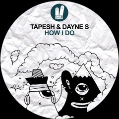 Tapesh & Dayne S - How I Do
