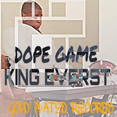 Dope Game (KING EVEREST) PROD. BY KING EVEREST