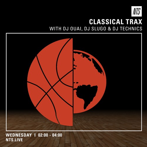 Classical Trax On NTS #001 w/DJ Ouai, DJ Technics and DJ Slugo