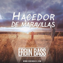 Hacedor De Maravillas/ Dany Lopez Ft. Erbin Bass