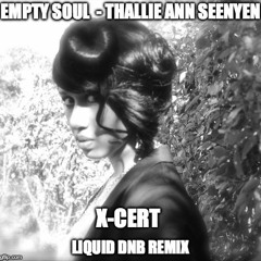 Empty Soul - Thallie Ann Seenyen X-Cert Liquid DnB ReMix FREE DOWNLOAD
