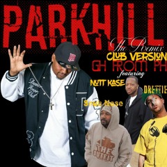 PARKHILL REMIX GH FROM PH  FT NUTT KASE SNUB NOZE DRETTIE