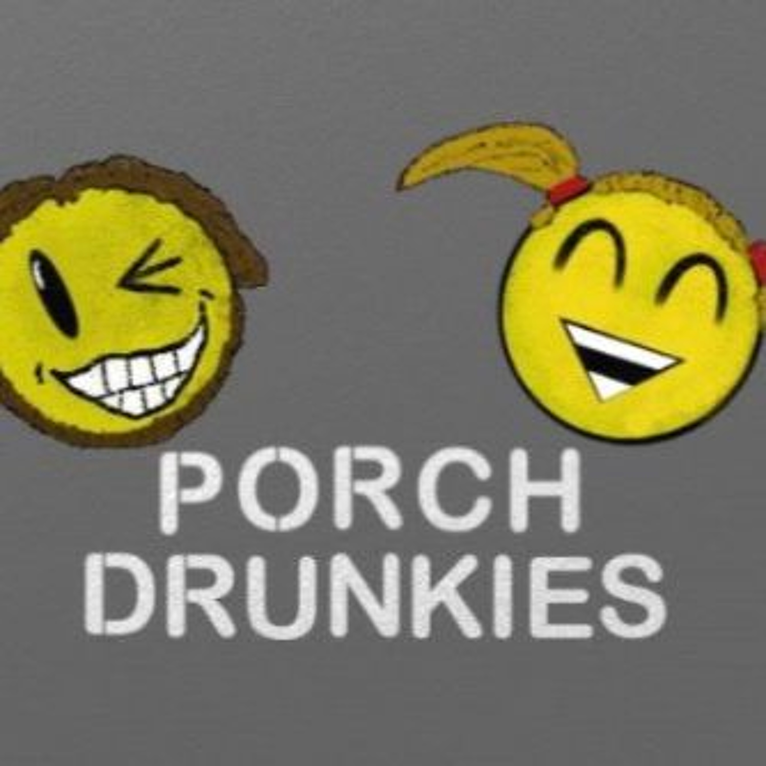Porch Drunkies