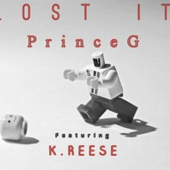 Lost It PrinceG (Feat. K.Reese)
