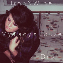 My Lady's House (Iron & Wine Cover) Ft. Linz Manion