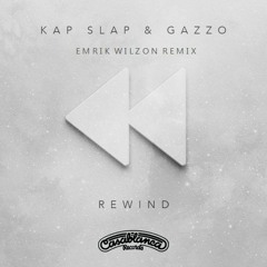 Gazzo X Kap Slap - Rewind (Emrik Wilzon Remix) [ RADIO EDIT]