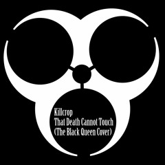 Weekly 5: That Death Cannot Touch (The Black Queen Cover)