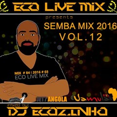 Semba  Mix 2016 Vol. 12 - Eco Live Mix Com Dj Ecozinho