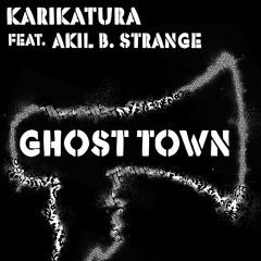 Ghost Town feat. Akil B. Strange