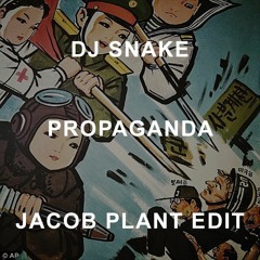DJ Snake - Propaganda (Jacob Plant Re - Edit)