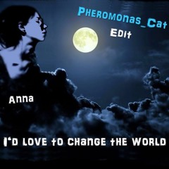 Jetta - Anna Would Love to Change the World (Pheromonas_Cat Edit [132bpm]
