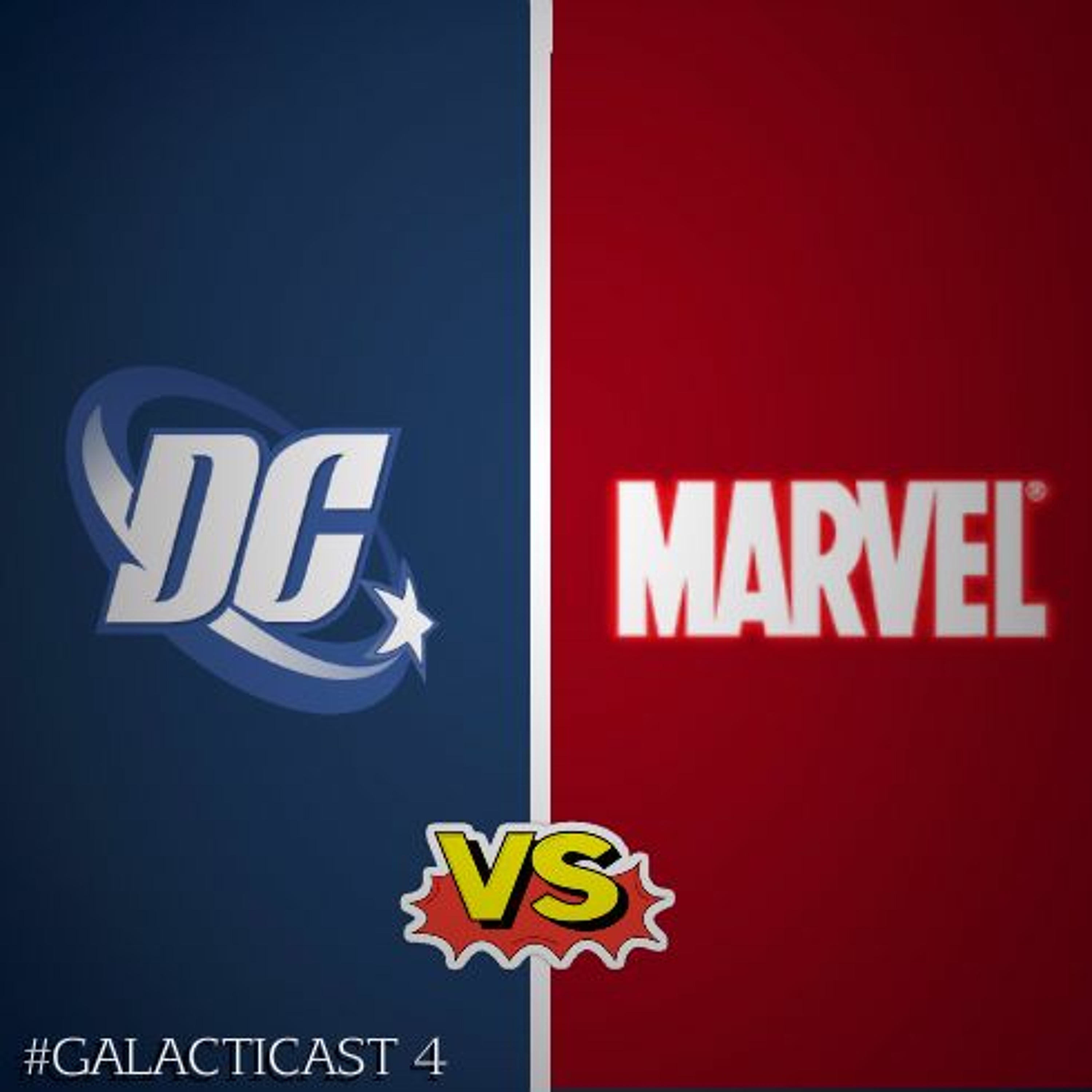 GALACTICAST 4 - Marvel vs DC episode artwork