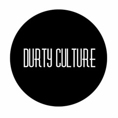 Durty Culture - We got it