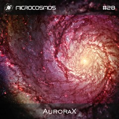 AuroraX - Microcosmos Chillout & Ambient Podcast 028