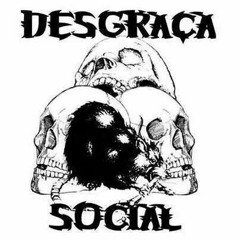 Desgraça Social-Desgraça social