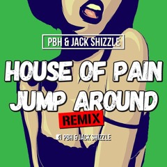 House of Pain - Jump Around [PBH & Jack Shizzle Remix] **FREE DL**