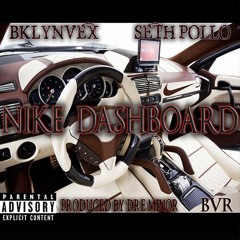 NIKE DASHBOARD - Bklynvex Ft.Seth Pollo