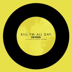 Kill FM - All Day (Out Now)
