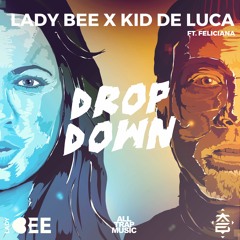Lady Bee & Kid De Luca - Drop Down (ft. Feliciana)