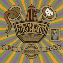 Mr. Belt & Wezol's Music Club 017 (Guestmix: Mike Metro)