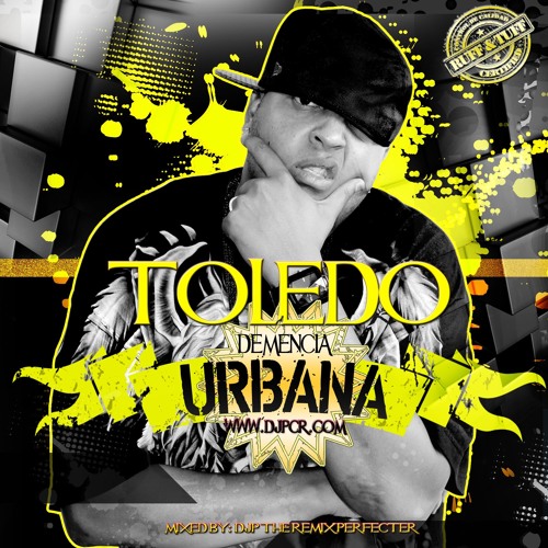 Toledo - Demencia Urbana MIX (Mezclado por DJP)