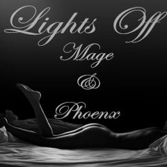 Mage & Phoenx - Lights Off (Produced by E.Haynes)