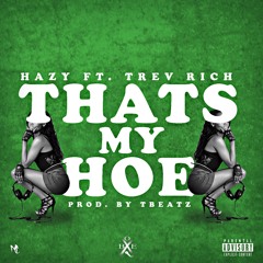Thats My Hoe - Hazy X Trev Rich Prod. By TBeatz (BeatGod)