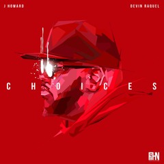 J Howard - Choices ft. Devin Raquel
