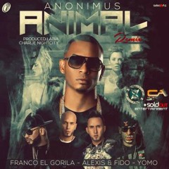 Anonimus Ft. Franco El Gorila, Yomo, Alexis y Fido "Animal" (Official Remix)