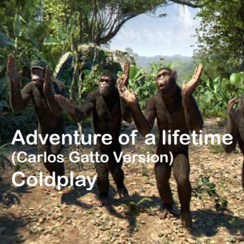 Stream Adventure Of A Lifetime (Carlos Gatto Rework) - Coldplay.