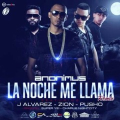 Anonimus Ft. J Alvarez, Zion, Pusho "La Noche Me Llama" (Official Remix)