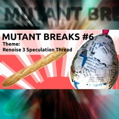 Mutant Breaks #6 - Renoise 3 Speculation